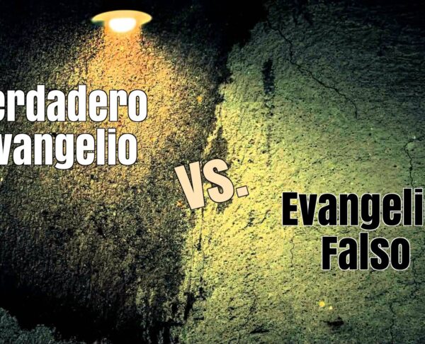 El verdadero evangelio versus El evangelio falso